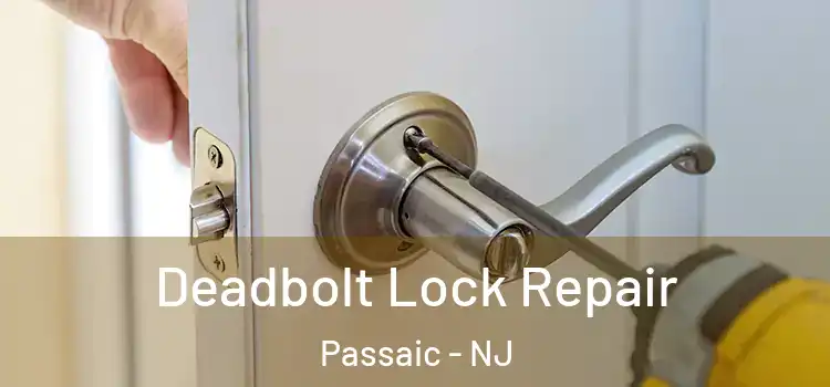 Deadbolt Lock Repair Passaic - NJ