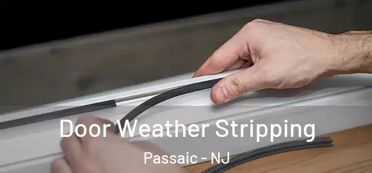  Door Weather Stripping Passaic - NJ
