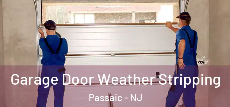  Garage Door Weather Stripping Passaic - NJ