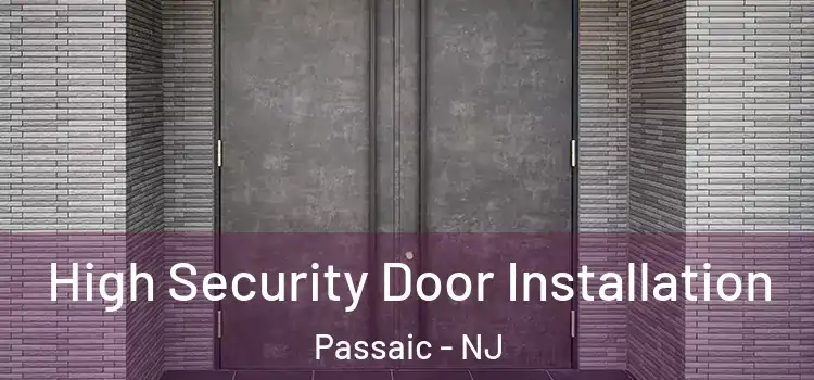 High Security Door Installation Passaic - NJ