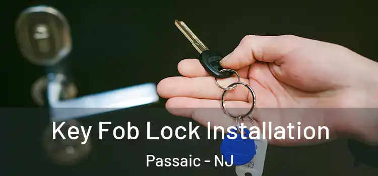 Key Fob Lock Installation Passaic - NJ